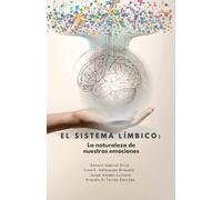 El Sistema Límbico: La Naturaleza de Nuestras Emociones