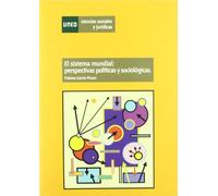 El Sistema Mundial: Perspectivas Políticas y Sociológicas (CIENCIAS SOCIALES Y JURÍDICAS)