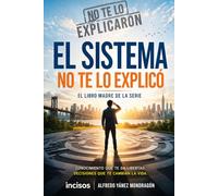 El Sistema no te lo explicó: Cómo entender el dinero, el crédito y las reglas invisibles que definen tu vida en Estados Unidos (No te lo explicaron)