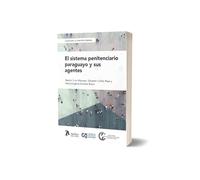 El sistema penitenciario paraguayo y sus agentes