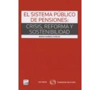El Sistema Publico De Pensiones: Crisis Reforma Y Sostenibilidad