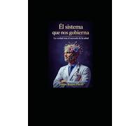 El sistema que nos gobierna: La verdad tras el mercado de la salud