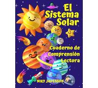 El Sistema Solar Cuaderno de Comprensión Lectora: Descubre los planetas, el Sol, la Luna, las fases y los eclipses a través de pasajes de lectura, ... 7 a 12 años, pensado para el hogar o el aula.