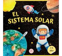 El Sistema Solar Para Niños: Aprende los nombres de los planetas y sus principales características │Libro Infantil Educativo (Libros Infantiles Educativos)