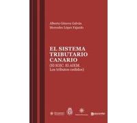 EL SISTEMA TRIBUTARIO CANARIO .(El IGIG.El AIEM.LOS TRIBUTOS CEDIDOS )