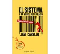 El sistema y la madre que lo parió. Las trampas y mentiras del discurso políticamente correcto (HarperCollins)