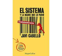 El sistema y la madre que lo parió. Las trampas y mentiras del discurso políticamente correcto (HarperCollins)