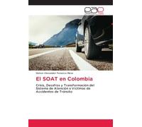 El SOAT en Colombia: Crisis, Desafíos y Transformación del Sistema de Atención a Víctimas de Accidentes de Tránsito
