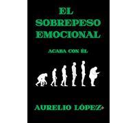 EL SOBREPESO EMOCIONAL: ACABA CON ÉL (Temática)