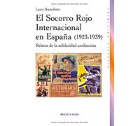 El Socorro Rojo internacional en España (1923-1939): Relatos de la solidaridad antifascista (Histora)