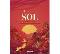El sol: Contemplando el cielo desde la prehistoria hasta nuestros días (Libros para los que aman los libros)