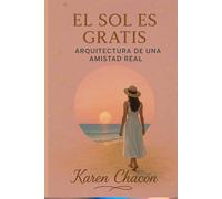 EL SOL ES GRATIS: Arquitectura de una amistad real