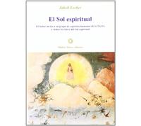 El sol espiritual : el Señor invita a un grupo de espíritus humanos de la Tierra a visitar la esfera del Sol espiritual, recibidas por la Palabra Interior