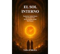 EL SOL INTERNO: Santuarios Subterráneos De Energía Viva En El Corazón Oculto Del Planeta.