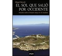 El Sol Que Salio Por Occidente: Estudios Sobre El Estado Omeya En Al-a