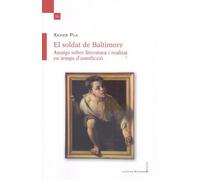 El Soldat De Baltimore. Assaigs Sobre Literatura I Realitat En Temps D'autoficcio: 36 (Temps Obert)