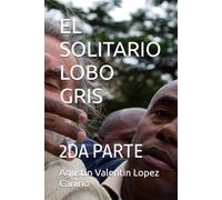 EL SOLITARIO LOBO GRIS: 2DA PARTE