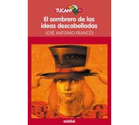 El sombrero de las ideas descabelladas, de José A. Francés: 24 (Tucán Rojo)