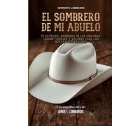 El Sombrero de mi Abuelo: Fe católica, sabiduría de los ancianos, legado familiar y valores para las nuevas generaciones