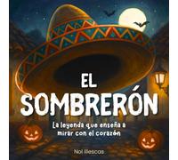 El Sombrerón: La leyenda que enseña a mirar con el corazón (Leyendas mágicas de Guatemala)