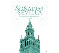 EL SOÑADOR DE SEVILLA | Jose Antonio Fenoy OcaÑa