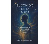 EL SONIDO DE LA NADA: Escucha lo que el SILENCIO habla mientras tu mente susurra...