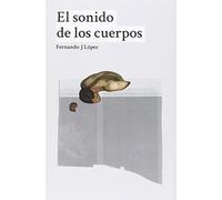 El Sonido De Los Cuerpos (DOS BIGOTES)