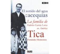 El Sonido Del Agua En Las Acequias. La Familia De Federico García Lorc