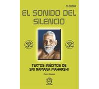 EL SONIDO DEL SILENCIO: Textos inéditos de Sri Ramana Maharshi (SIN COLECCION)