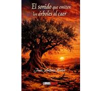 El sonido que emiten los árboles al caer