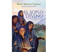 El Soplo Divino: De Galilea a la Camarga, una discípula del Cristo nos revela… (ISTHAR LUNA)