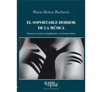 El soportable horror de la música: Ensayos en torno al significante y al cuerpo sonoro | Mario Betteo Barberis