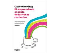 El sorprendente encanto de las cosas corrientes: Un manifiesto científico para enseñar a nuestros cerebros a pensar en positivo (Crecimiento personal)