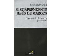 El sorprendente Jesús De Marcos: El evangelio de Marcos por dentro (ESPIRITUALIDAD GENERAL)
