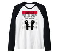 El sospechoso Quiere un Hombre de Alto Valor Pero Sigue Saliendo con traficantes de Drogas Camiseta Manga Raglan