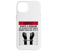 El sospechoso Quiere un Marido Pero bloquea el número de Cada Hombre Carcasa para iPhone 14 Plus