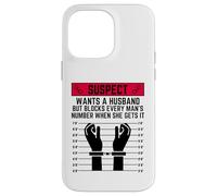 El sospechoso Quiere un Marido Pero bloquea el número de Cada Hombre Carcasa para iPhone 14 Pro MAX