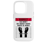 El sospechoso Tiene Dinero Pero Nadie Sabe dónde Trabaja Carcasa para iPhone 14 Pro