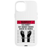 El sospechoso Tiene Dinero Pero Nadie Sabe dónde Trabaja Carcasa para iPhone 15 Plus