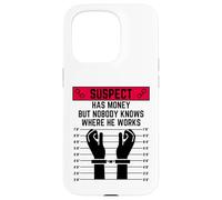 El sospechoso Tiene Dinero Pero Nadie Sabe dónde Trabaja Carcasa para iPhone 15 Pro