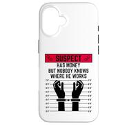 El sospechoso Tiene Dinero Pero Nadie Sabe dónde Trabaja Carcasa para iPhone 16