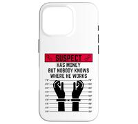 El sospechoso Tiene Dinero Pero Nadie Sabe dónde Trabaja Carcasa para iPhone 16 Pro