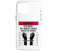 El sospechoso Tiene Dinero Pero Nadie Sabe dónde Trabaja Carcasa para iPhone 16 Pro MAX