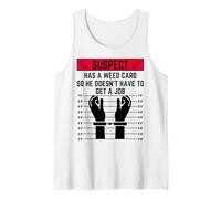 El sospechoso Tiene una Tarjeta de Hierba para Que no Tenga Que Conseguir un Trabajo Camiseta sin Mangas