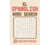 El Spanglish Word Search: 30 Large Print Puzzles Celebrating Spanish, English, y Todo lo Demás