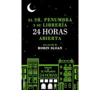 El Sr. Penumbra y su librería 24 horas abierta (SIN COLECCION)