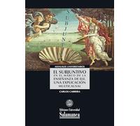 El subjuntivo en el marco de la enseñanza de ELE. Una explicación multicausal (Manuales Universitarios, 98)