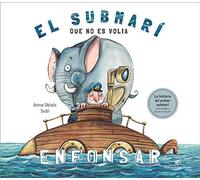 El Submarí Que No Es Volia Enfonsar: Llibre per a nens a partir de 3 anys: Història divertida sobre el primer submarí de la història: llibre infantil ... a nens de 3 a 7 anys.: 10 (Àlbum il·lustrat)