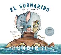 El submarino que no quería hundirse: Cuento infantil divertido para niños de 3 a 7 años: El divertido libro del primer submarino. ¡Con un desplegable!: 6 (Álbum ilustrado)