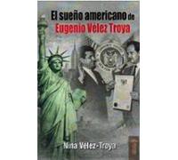 El Sueño Americano De Eugenio Velez Troya